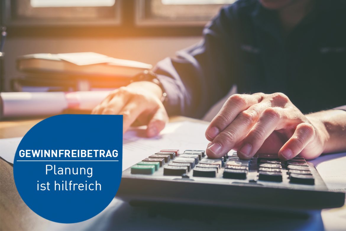 Gewinnfreibetrag - Hilfreiche Planung